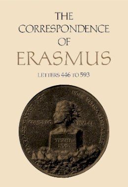 Desiderius Erasmus - The Correspondence of Erasmus: Letters 446-593 (1516-17) (Collected Works of Erasmus) - 9780802053664 - V9780802053664