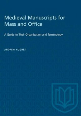 Andrew Hughes - Medieval Manuscripts for Mass and Office - 9780802076694 - V9780802076694