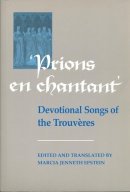 Marcia J. . Ed(S): Epstein - Prions en Chantant: Devotional Songs of the Trouvères - 9780802078261 - V9780802078261