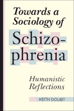 Keith D. Doubt - Towards a Sociology of Schizophrenia: Humanistic Reflections - 9780802078308 - V9780802078308