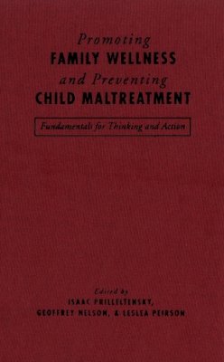 . Ed(S): Prilleltensky, Isaac; Nelson, Geoffrey; Peirson, Leslea - Promoting Family Wellness and Preventing Child Maltreatment: Fundamentals for Thinking and Action - 9780802083838 - V9780802083838