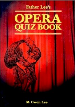 M. Owen Lee - Father Lee's Opera Quiz Book - 9780802083845 - V9780802083845