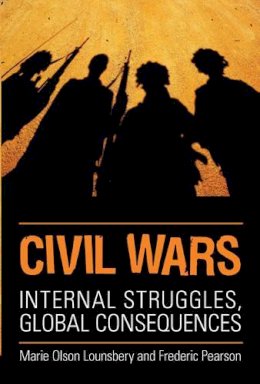 Lounsbery, Marie Olson; Pearson, Fred - Civil Wars: Internal Struggles, Global Consequences (UTP Higher Education) - 9780802096722 - V9780802096722