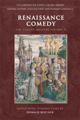 Donald; The da Ponte Library Beecher - Renaissance Comedy: The Italian Masters, Volume II: 2 (Lorenzo Da Ponte Italian Library): The Italian Masters - Volume 2 - 9780802097231 - V9780802097231