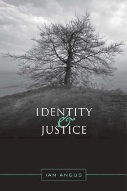 Ian Angus - Identity and Justice - 9780802098818 - V9780802098818