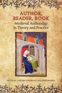 Stephen Partridge (Ed.) - Author, Reader, Book: Medieval Authorship in Theory and Practice - 9780802099341 - V9780802099341