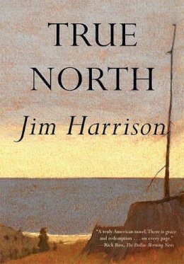 Jim Harrison - True North - 9780802142061 - V9780802142061