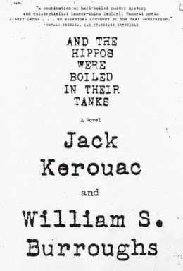 Jack Kerouac William S. Burroughs - And the Hippos Were Boiled in Their Tanks - 9780802144348 - V9780802144348