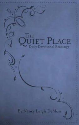 Nancy Leigh Demoss - The Quiet Place: Daily Devotional Readings - 9780802405067 - V9780802405067