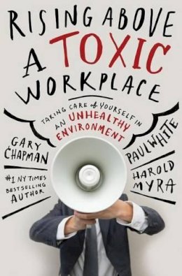 Gary Chapman - RISING ABOVE A TOXIC WORKPLACE - 9780802409720 - V9780802409720