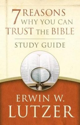 Erwin W. Lutzer - 7 Reasons Why You Can Trust The Bible Study Guide - 9780802413376 - V9780802413376