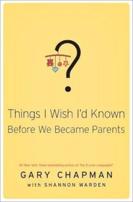 Gary Chapman - Things I Wish I'd Known Before We Became Parents - 9780802414748 - V9780802414748