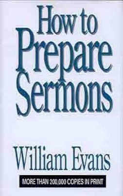 William Evans - How To Prepare Sermons - 9780802437259 - V9780802437259