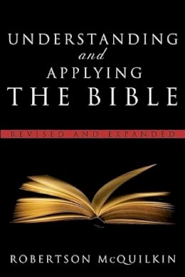 Robertson McQuilkin - Understanding and Applying the Bible: Revised and Expanded - 9780802490926 - V9780802490926