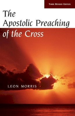 L. Morris - Apostolic Preaching of the Cross - 9780802815125 - V9780802815125