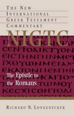 Richard N. Longenecker - The Epistle to the Romans (New International Greek Testament Commentary (NIGTC)) - 9780802824486 - V9780802824486