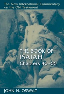 John N. Oswalt - Book of Isaiah, Chapters 40-66 - 9780802825346 - V9780802825346