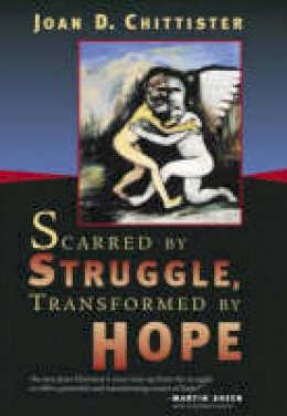 Osb Sister Joan Chittister - Scarred by Struggle, Transformed by Hope - 9780802829740 - V9780802829740