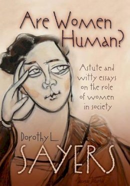 Dorothy L. Sayers - Are Women Human? Penetrating, Sensible, and Witty Essays on the Role of Women in Society - 9780802829962 - V9780802829962