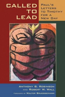 Anthony B. Robinson - Called to Lead: Paul´s Letters to Timothy for a New Day - 9780802867407 - V9780802867407