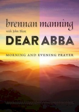 Brennan Manning - Dear Abba: Morning and Evening Prayer - 9780802871992 - V9780802871992