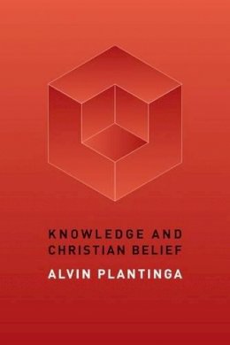 Alvin Plantinga - Knowledge and Christian Belief - 9780802872043 - V9780802872043