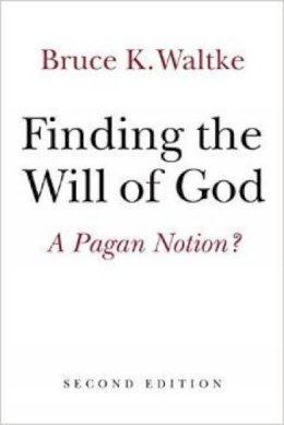 Waltke - Finding the Will of God: A Pagan Notion? - 9780802872678 - V9780802872678