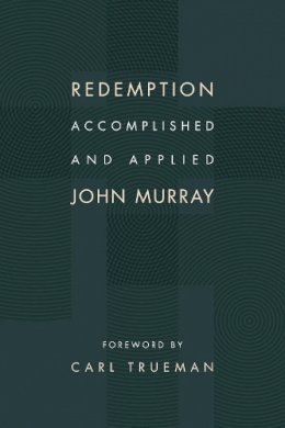 John Murray - Redemption Accomplished and Applied - 9780802873095 - V9780802873095