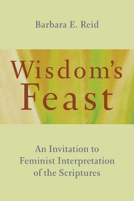 Barbara E. Reid - Wisdom´s Feast: An Invitation to Feminist Interpretation of the Scriptures - 9780802873514 - V9780802873514