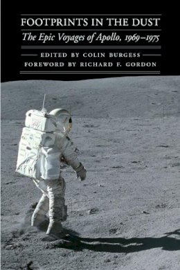 Colin Burgess - Footprints in the Dust: The Epic Voyages of Apollo, 1969-1975 - 9780803226654 - V9780803226654