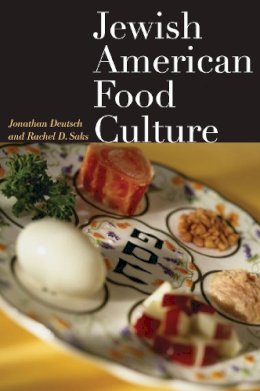 Deutsch, Jonathan; Saks, Rachel D. - Jewish American Food Culture - 9780803226753 - V9780803226753