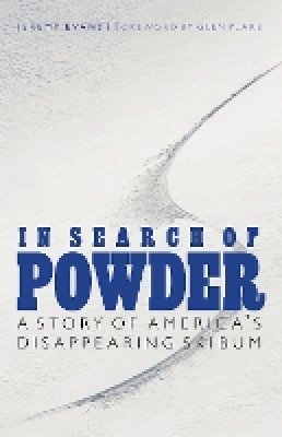 Jeremy Evans - In Search of Powder: A Story of America´s Disappearing Ski Bum - 9780803228399 - V9780803228399