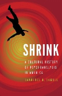 Lawrence R. Samuel - Shrink: A Cultural History of Psychoanalysis in America - 9780803244764 - V9780803244764