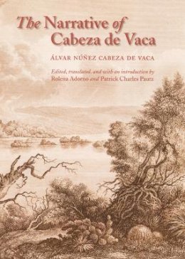 Álvar Núñez Cabeza de Vaca - The Narrative of Cabeza De Vaca - 9780803264168 - V9780803264168