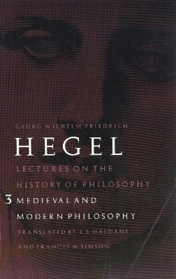 G. W. F. Hegel - Lectures on the History of Philosophy, Volume 3: Medieval and Modern Philosophy - 9780803272736 - V9780803272736