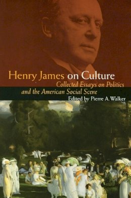 James, Henry. Ed(S): Walker, Pierre A. - Henry James on Culture - 9780803276192 - V9780803276192