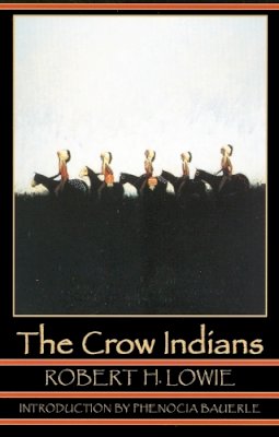 Robert H. Lowie - Crow Indians Second - 9780803280274 - V9780803280274