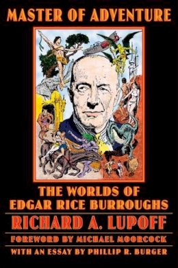 Richard A. Lupoff - Master of Adventure: The Worlds of Edgar Rice Burroughs - 9780803280304 - V9780803280304