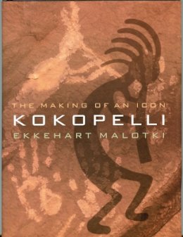 Ekkehart Malotki - Kokopelli: The Making of an Icon - 9780803282957 - V9780803282957