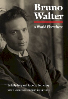 Erik Ryding - Bruno Walter: A World Elsewhere - 9780803290082 - V9780803290082