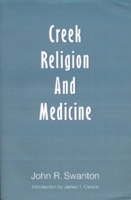 John R. Swanton - Creek Religion and Medicine - 9780803292741 - V9780803292741