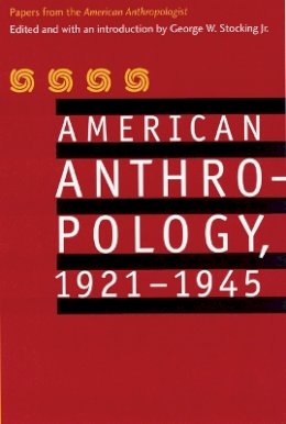 American Anthropological Association - American Anthropology, 1921-1945: Papers from the American Anthropologist - 9780803292963 - V9780803292963