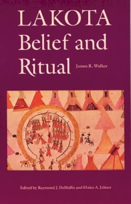 James R. Walker - Lakota Belief and Ritual - 9780803297319 - V9780803297319