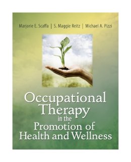 Scaffa, Marjorie E.; Reitz, Maggie; Pizzi, Michael A. - Occupational Therapy in the Promotion of Health and Wellness - 9780803611931 - V9780803611931