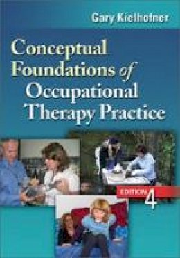 Gary Kielhofner - Conceptual Foundations of Occupational Therapy, 4th Edition - 9780803620704 - V9780803620704