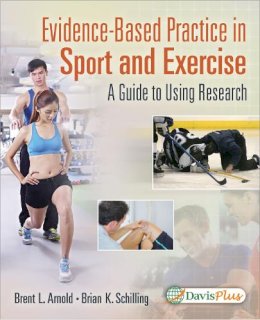 Arnold, Brent L, Phd, Atc, Fnata - Evidence-Based Practice in Sport and Exercise: A Practitioner's Guide to Using Research - 9780803640283 - V9780803640283