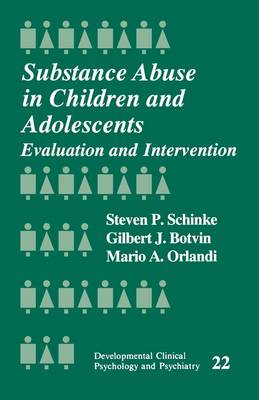 Steven Schinke - Substance Abuse in Children and Adolescents: Evaluation and Intervention - 9780803937499 - KOC0015718