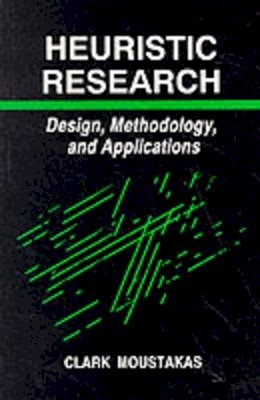 Clark Moustakas - Heuristic Research: Design, Methodology, and Applications - 9780803938823 - V9780803938823