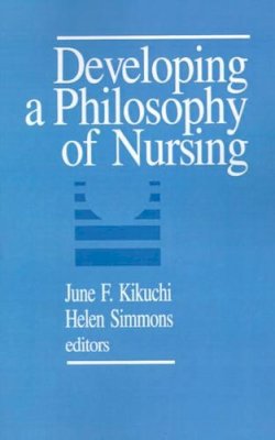 . Ed(S): Kikuchi, June F.; Simmons, Helen - Developing a Philosophy of Nursing - 9780803954236 - V9780803954236