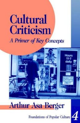 Arthur Asa Berger - Cultural Criticism: A Primer of Key Concepts: 4 (Feminist Perspective on Communication) - 9780803957343 - V9780803957343